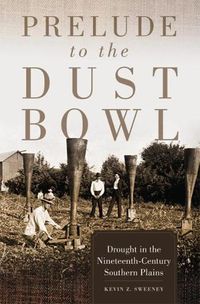 Cover image for Prelude to the Dust Bowl: Drought in the Nineteenth-Century Southern Plains