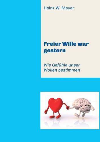 Cover image for Freier Wille war gestern: Wie Gefuhle unser Wollen bestimmen