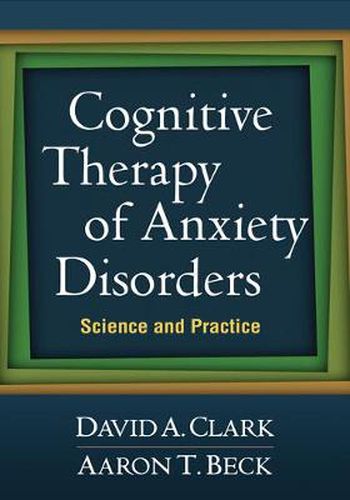 Cover image for Cognitive Therapy of Anxiety Disorders: Science and Practice