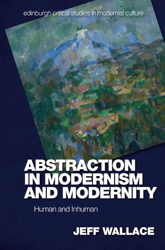 Cover image for Abstraction in Modernism and Modernity: Human and Inhuman