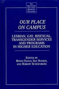 Cover image for Our Place on Campus: Lesbian, Gay, Bisexual, Transgender Services and Programs in Higher Education