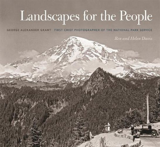 Cover image for Landscapes for the People: George Alexander Grant, First Chief Photographer of the National Park Service