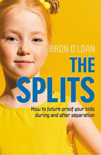 Cover image for The Splits: How to Help Your Kids Navigate Separation and Divorce