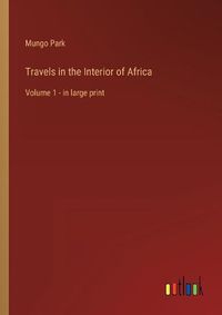 Cover image for Travels in the Interior of Africa