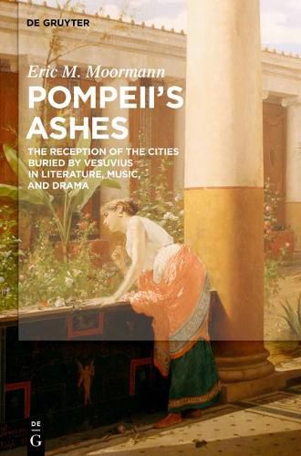 Cover image for Pompeii's Ashes: The Reception of the Cities Buried by Vesuvius in Literature, Music, and Drama