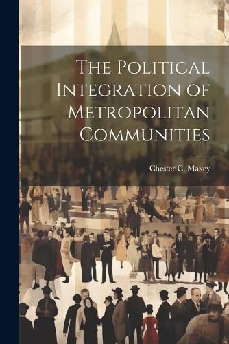 Cover image for The Political Integration of Metropolitan Communities