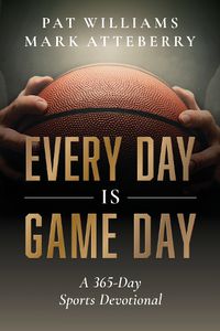 Cover image for Every Day Is Game Day: A 365-Day Sports Devotional