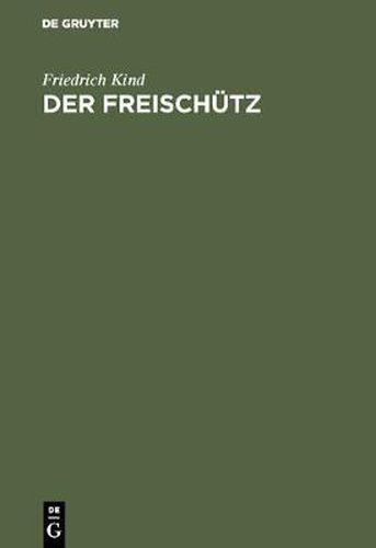 Der Freischutz: Volksoper in Drei Aufzugen