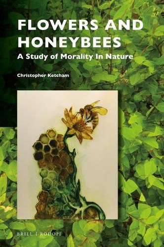 Cover image for Flowers and Honeybees: A Study of Morality In Nature