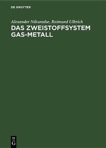 Cover image for Das Zweistoffsystem Gas-Metall: Physikalisches Verhalten