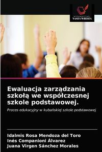 Cover image for Ewaluacja zarz&#261;dzania szkol&#261; we wspolczesnej szkole podstawowej.