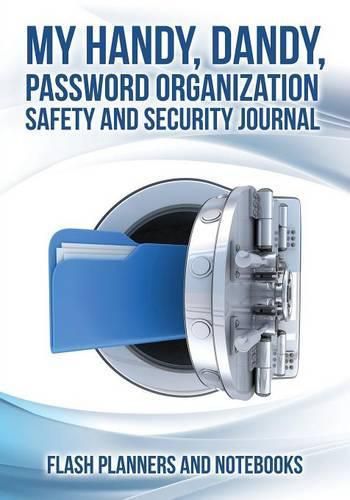 Cover image for My Handy, Dandy, Password Organization Safety and Security Journal