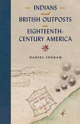 Cover image for Indians and British Outposts in Eighteenth-Century America