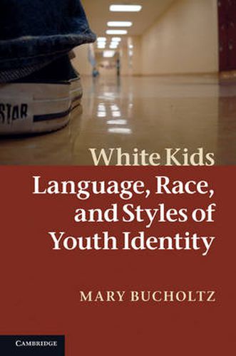 Cover image for White Kids: Language, Race, and Styles of Youth Identity