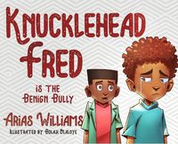 Cover image for Knucklehead Fred is the Benign Bully