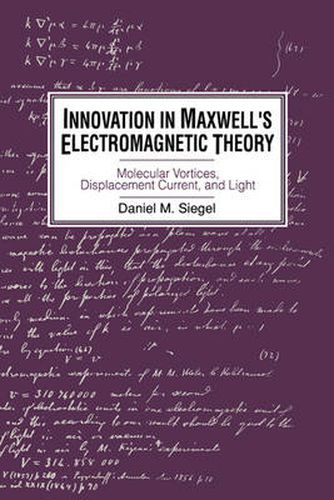 Cover image for Innovation in Maxwell's Electromagnetic Theory: Molecular Vortices, Displacement Current, and Light