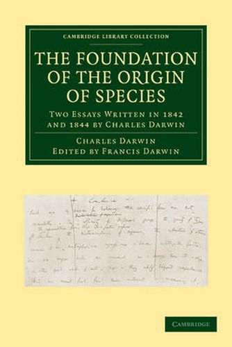 The Foundation of the Origin of Species: Two Essays Written in 1842 and 1844 by Charles Darwin
