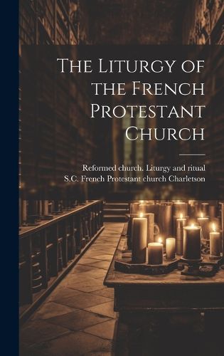 Cover image for The Liturgy of the French Protestant Church