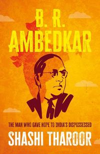 Cover image for B. R. Ambedkar: The Man Who Gave Hope to India's Dispossessed