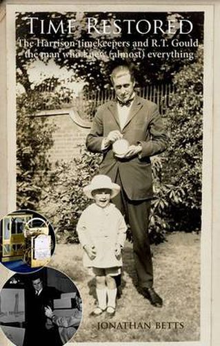 Cover image for Time Restored: The Harrison timekeepers and R.T. Gould, the man who knew (almost) everything