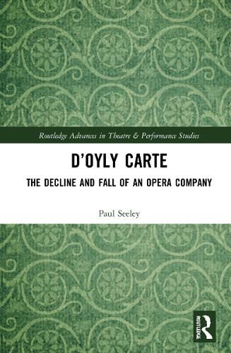 Cover image for D'Oyly Carte: The Decline and Fall of an Opera Company