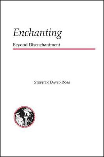 Enchanting: Beyond Disenchantment