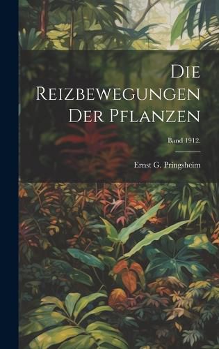 Cover image for Die Reizbewegungen der Pflanzen; Band 1912.