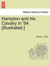 Cover image for Hampton and His Cavalry in '64. [Illustrated.]