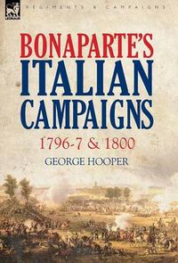 Cover image for Bonaparte's Italian Campaigns: 1796-7 & 1800