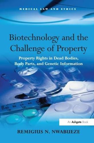 Cover image for Biotechnology and the Challenge of Property: Property Rights in Dead Bodies, Body Parts, and Genetic Information