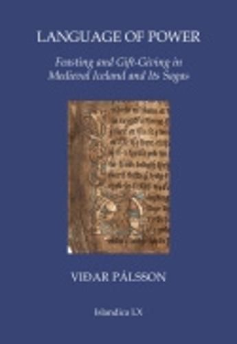 Cover image for Language of Power: Feasting and Gift-Giving in Medieval Iceland and Its Sagas