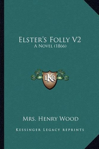 Elster's Folly V2: A Novel (1866)