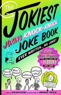 Cover image for The Jokiest Joking Knock-Knock Joke Book Ever Written...No Joke!: 1,001 Brand-New Knee-Slappers That Will Keep You Laughing Out Loud