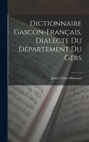 Dictionnaire Gascon-Francais, Dialecte du Departement du Gers