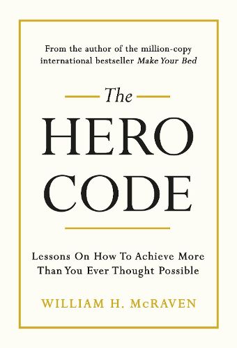 Cover image for The Hero Code: Lessons on How To Achieve More Than You Ever Thought Possible