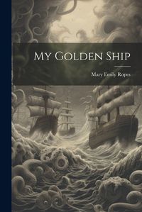 Cover image for My Golden Ship