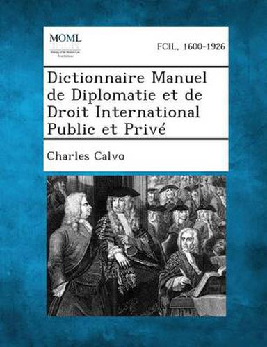 Cover image for Dictionnaire Manuel de Diplomatie Et de Droit International Public Et Prive