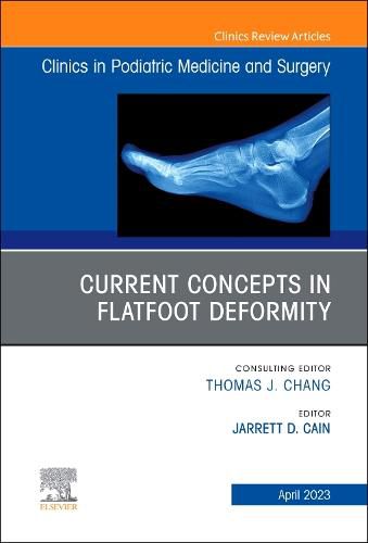 Cover image for Current Concepts in Flatfoot Deformity, An Issue of Clinics in Podiatric Medicine and Surgery: Volume 40-2