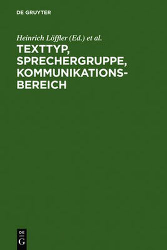 Texttyp, Sprechergruppe, Kommunikationsbereich: Studien Zur Deutschen Sprache in Geschichte Und Gegenwart. Festschrift Fur Hugo Steger Zum 65. Geburtstag