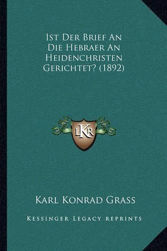 Ist Der Brief an Die Hebraer an Heidenchristen Gerichtet? (1892)