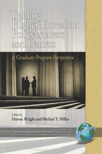 Cover image for Training Higher Education Policy Makers and Leaders: A Graduate Program Perspective