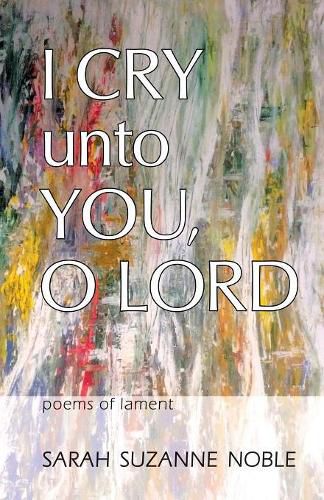 Cover image for I Cry Unto You, O Lord: Poems of Lament