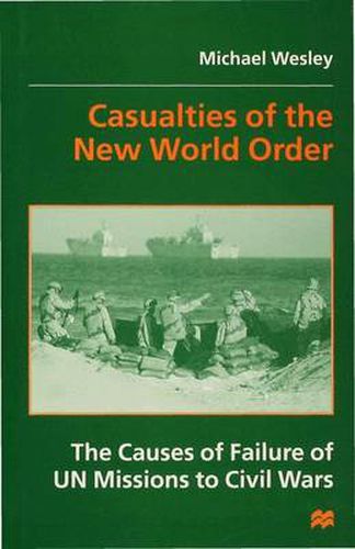 Cover image for Casualties of the New World Order: The Causes of Failure of UN Missions to Civil Wars