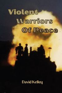 Cover image for Violent Warriors of Peace