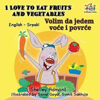 Cover image for I Love to Eat Fruits and Vegetables (English Serbian Bilingual Book Latin alphabet)