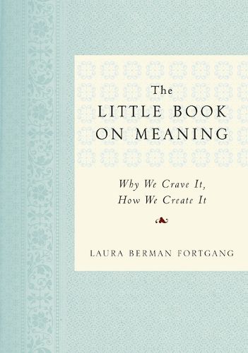 Cover image for The Little Book on Meaning: Why We Crave It, How We Create It