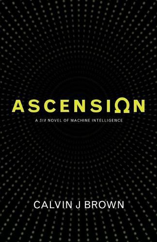 Cover image for Ascension: A Six Novel of Machine Intelligence