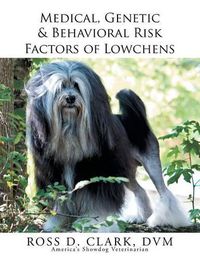 Cover image for Medical, Genetic & Behavioral Risk Factors of Lowchens