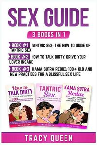 Cover image for Sex Guide: 3 Books in 1: Tantric Sex, How to Talk Dirty and Kama Sutra Redux