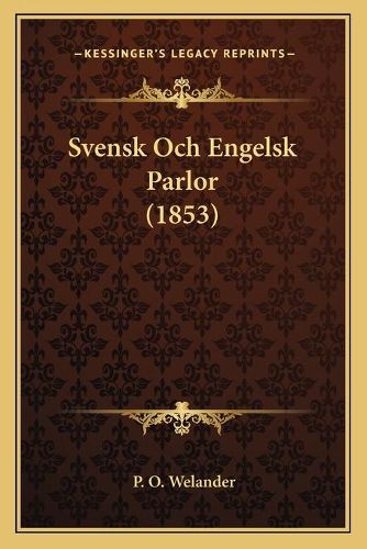 Cover image for Svensk Och Engelsk Parlor (1853) Svensk Och Engelsk Parlor (1853)